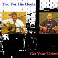 Two For His Heels -- Get Your Ticket