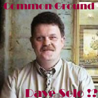 Common Ground -- Dave Solo !?